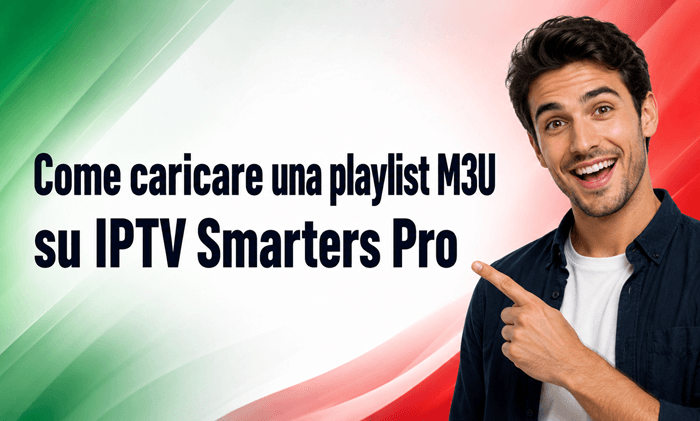 Come Caricare una Playlist M3U su IPTV Smarters Pro