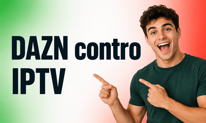 DAZN contro IPTV: qual è la scelta migliore per guardare il calcio?