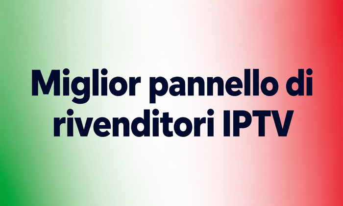 Miglior pannello di rivenditori IPTV 2026