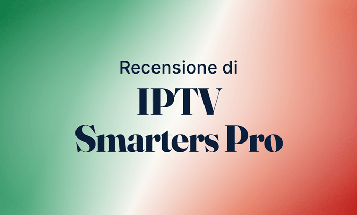 Recensione di IPTV Smarters Pro 2026: Ne Vale Ancora la Pena?